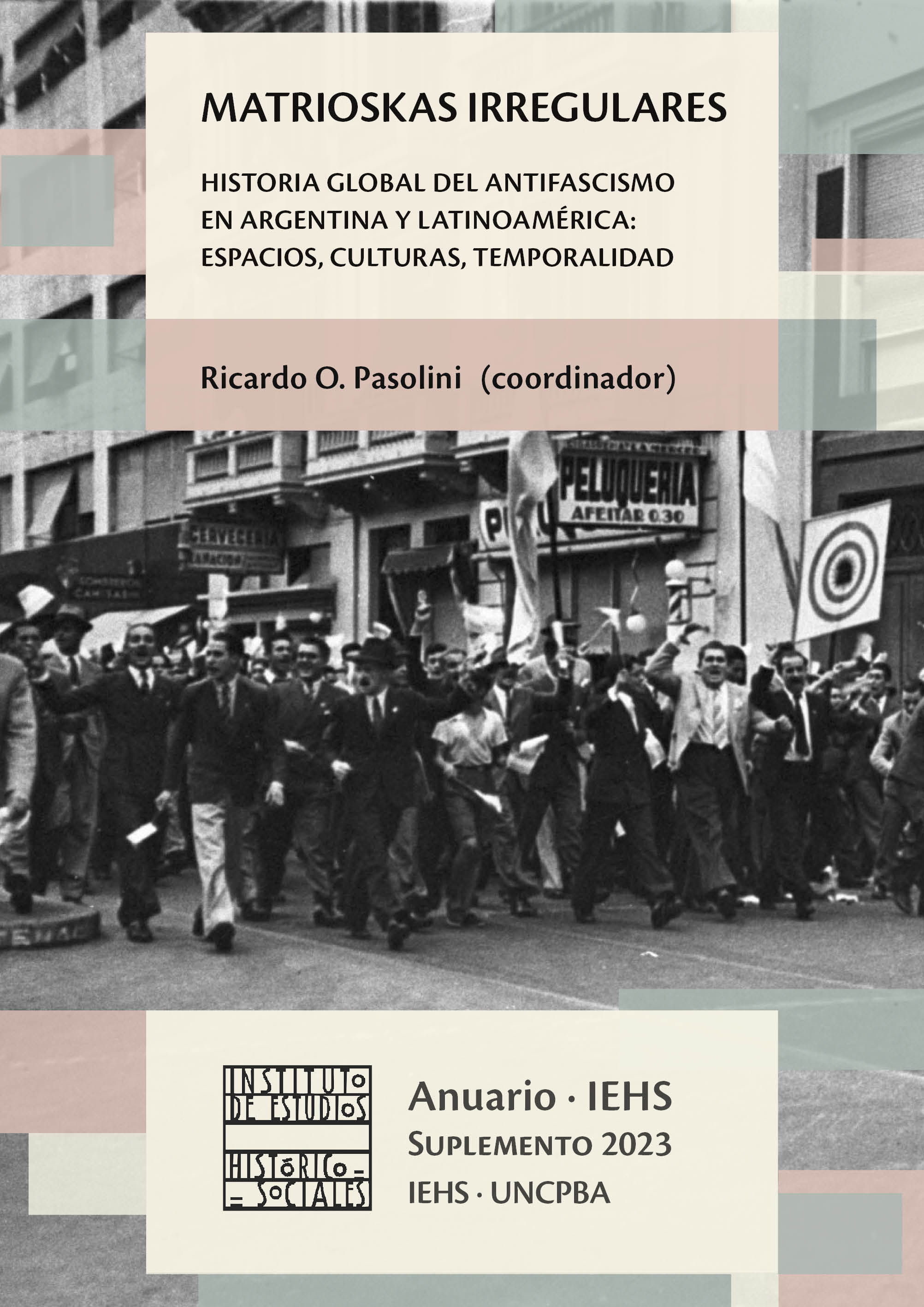 					Ver Matrioskas irregulares. Historia global del antifascismo en Argentina y Latinoamérica: espacios, culturas, temporalidad (Suplemento 2023)
				